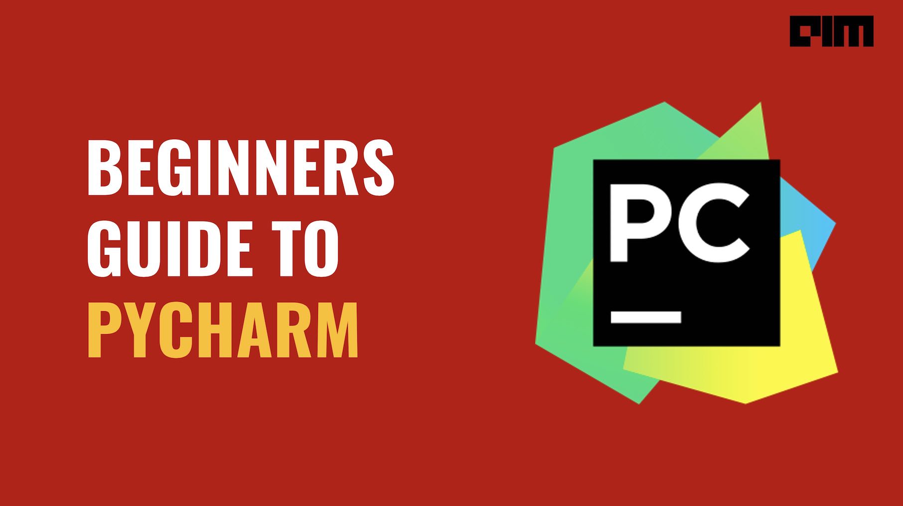 Beginners Guide to Pycharm IDE