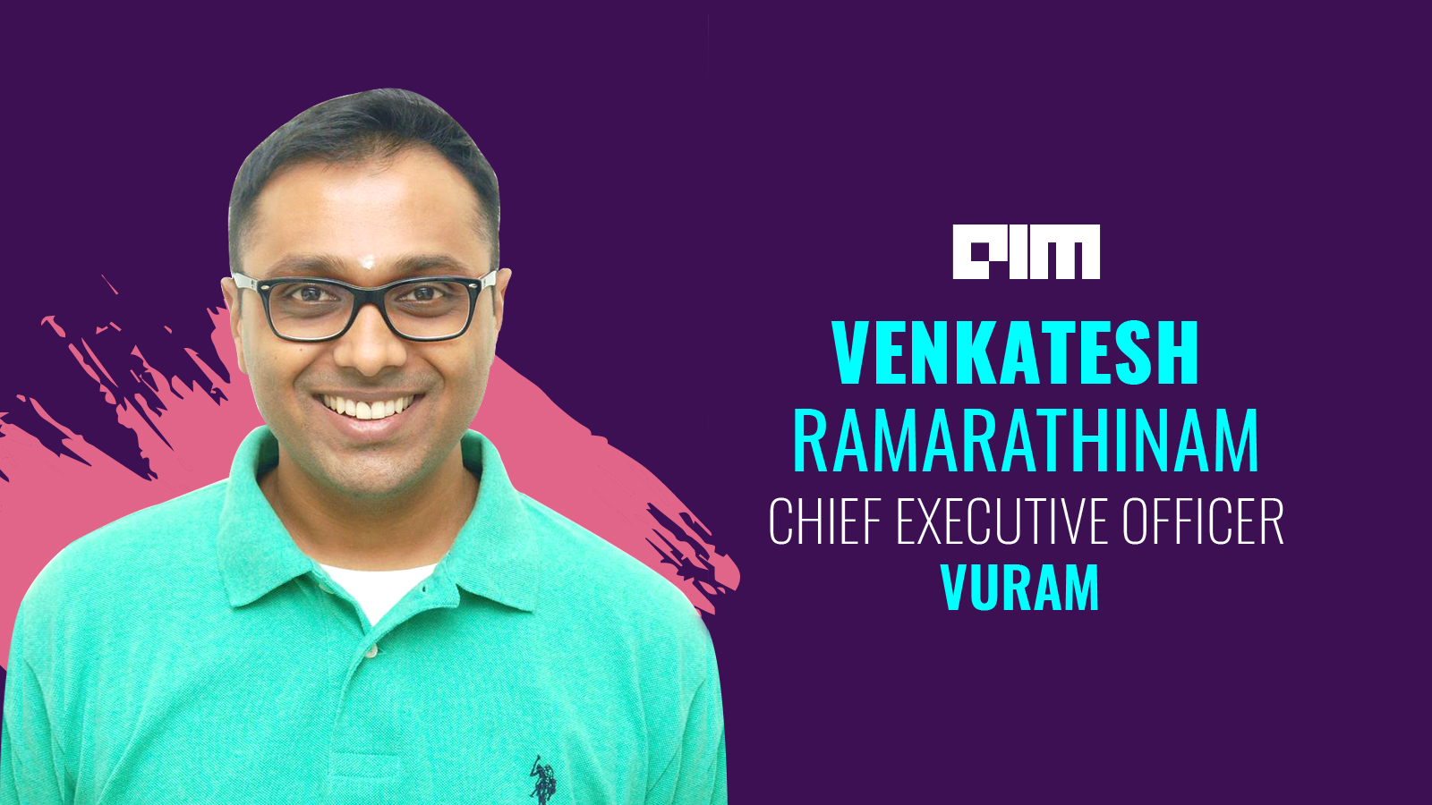 Low-Code Development Lowers The Barrier To Entry — The Need Of The Hour, Says Venkatesh Ramarathinam, CEO, Vuram