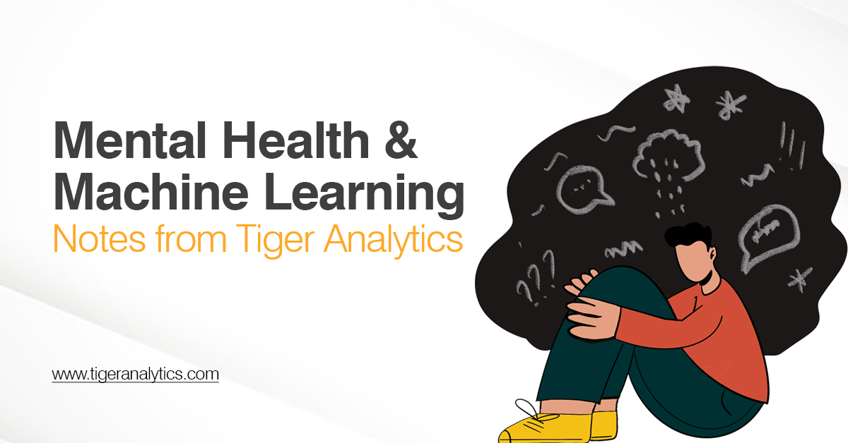 Mental health and Machine Learning - Notes from Tiger Analytics