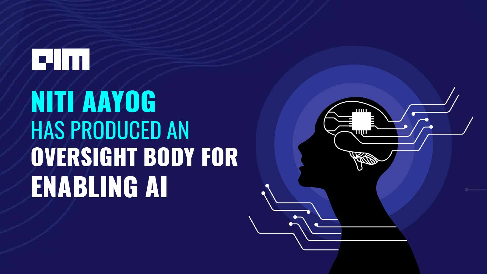 What An Oversight Body Could Mean For The Growth Of AI In India?