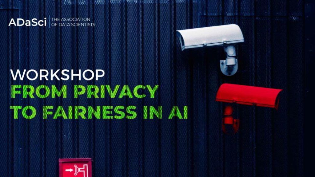 Join This Full-Day Workshop On Privacy & Fairness In AI