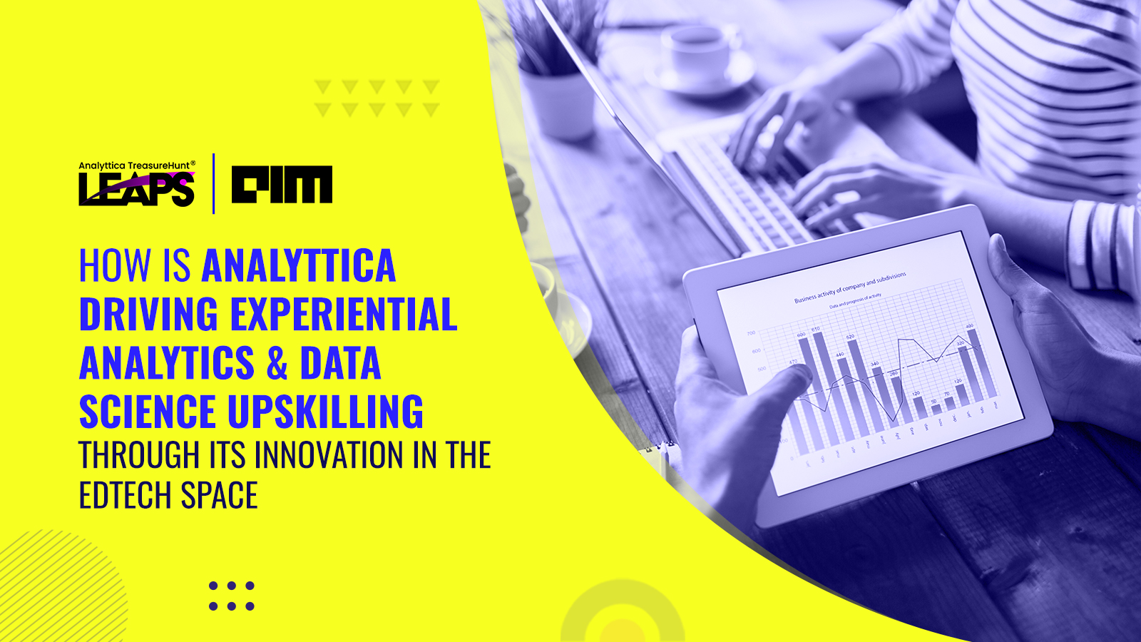 How Is Analyttica Driving Experiential Analytics & Data science Upskilling Through Its Innovation In The EdTech Space