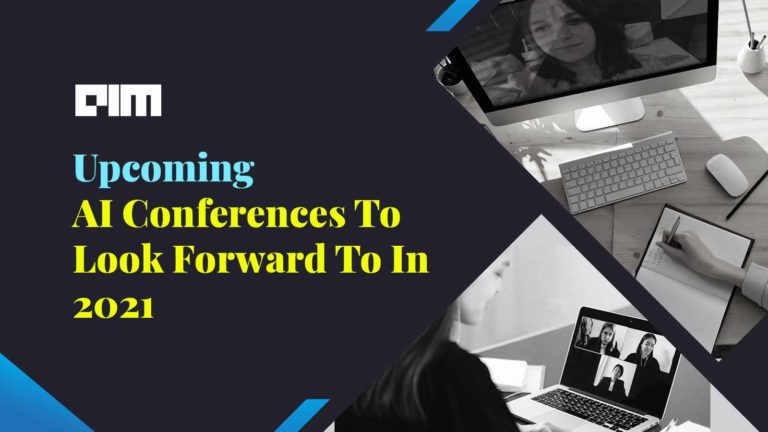 Upcoming AI Conferences To Look Forward To In 2021