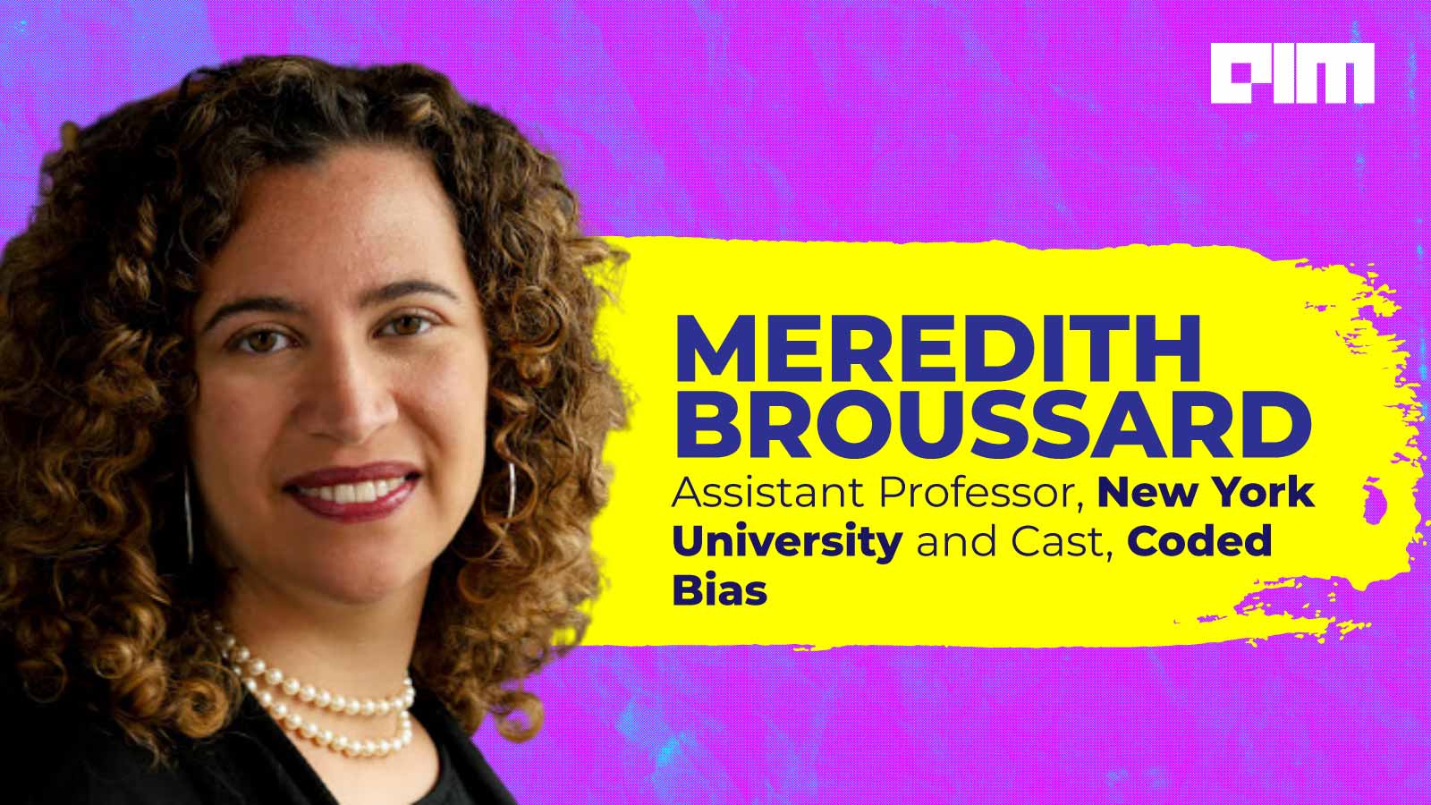 Interview with Meredith Broussard: Coded Bias Cast & Assistant Professor at NYU