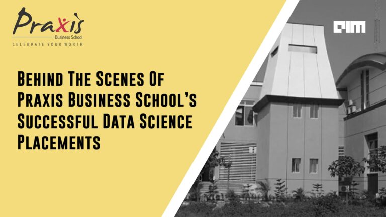 Behind The Scenes Of Praxis Business School’s Successful Data Science Placements