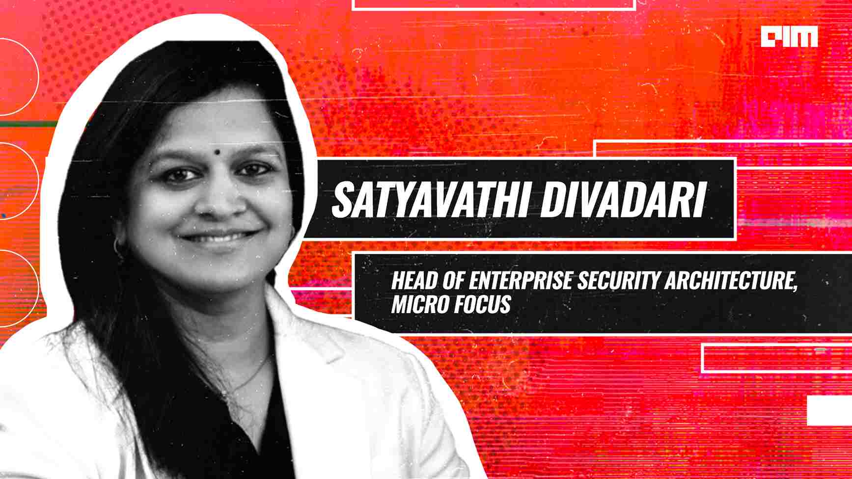 Women need to talk about their achievements in a louder voice: Satyavathi Divadari, Head of Enterprise Security Architecture, Micro Focus