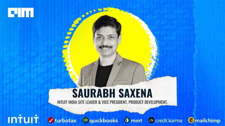 Intuit's Saurabh Saxena on solving problems with a customer and a platform-focused mindset