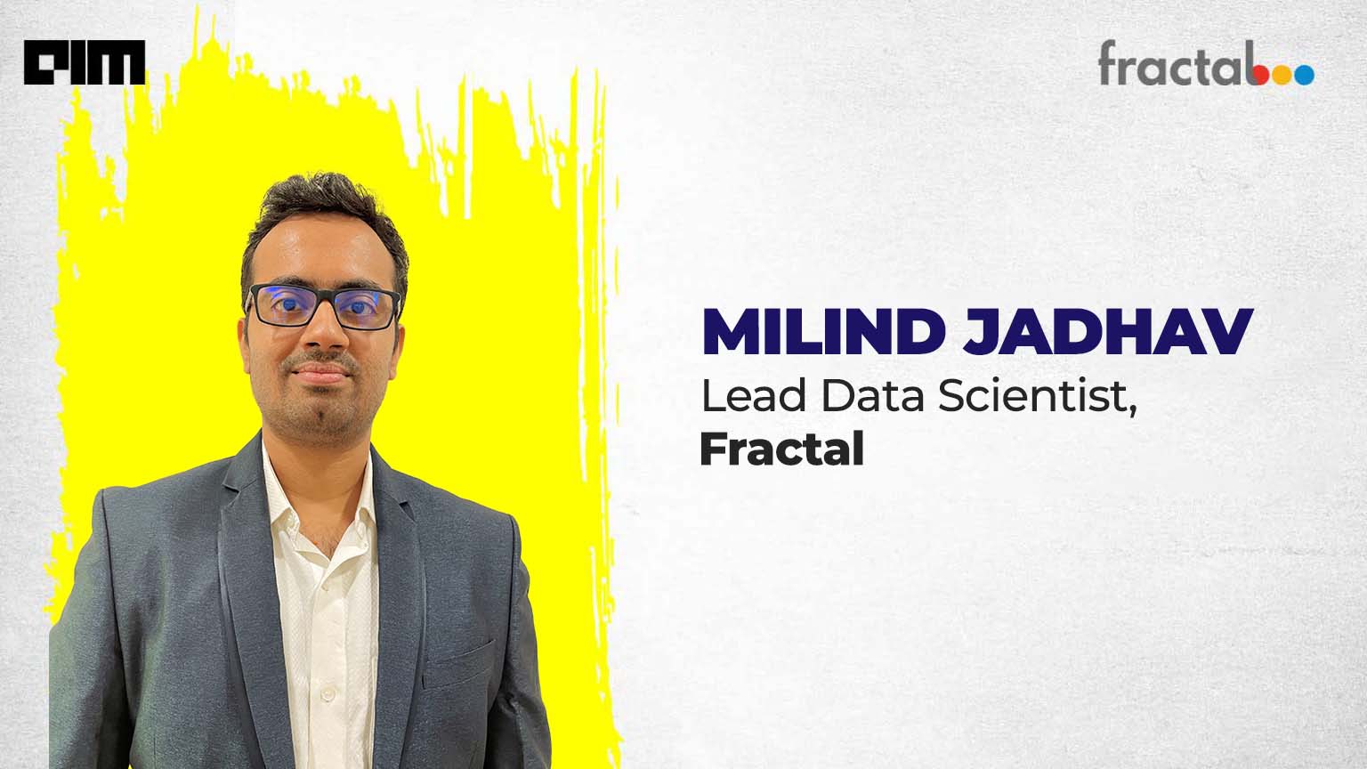 Unboxing GANs with Milind Jadhav, Lead Data Scientist at Fractal