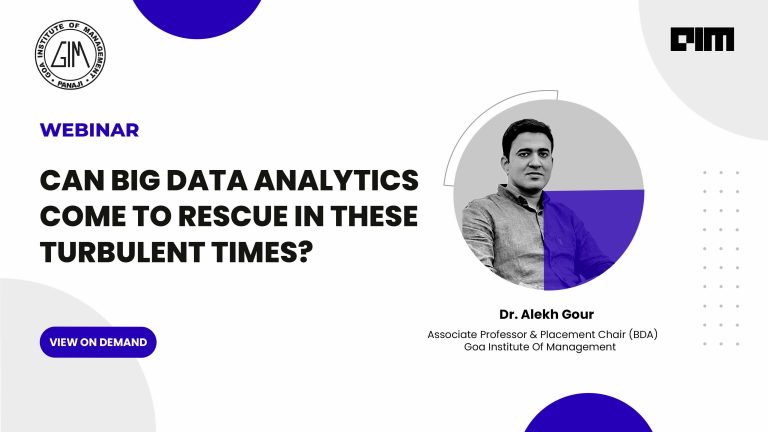 Join the Webinar to learn How Big Data Analytics comes to the rescue in these turbulent times