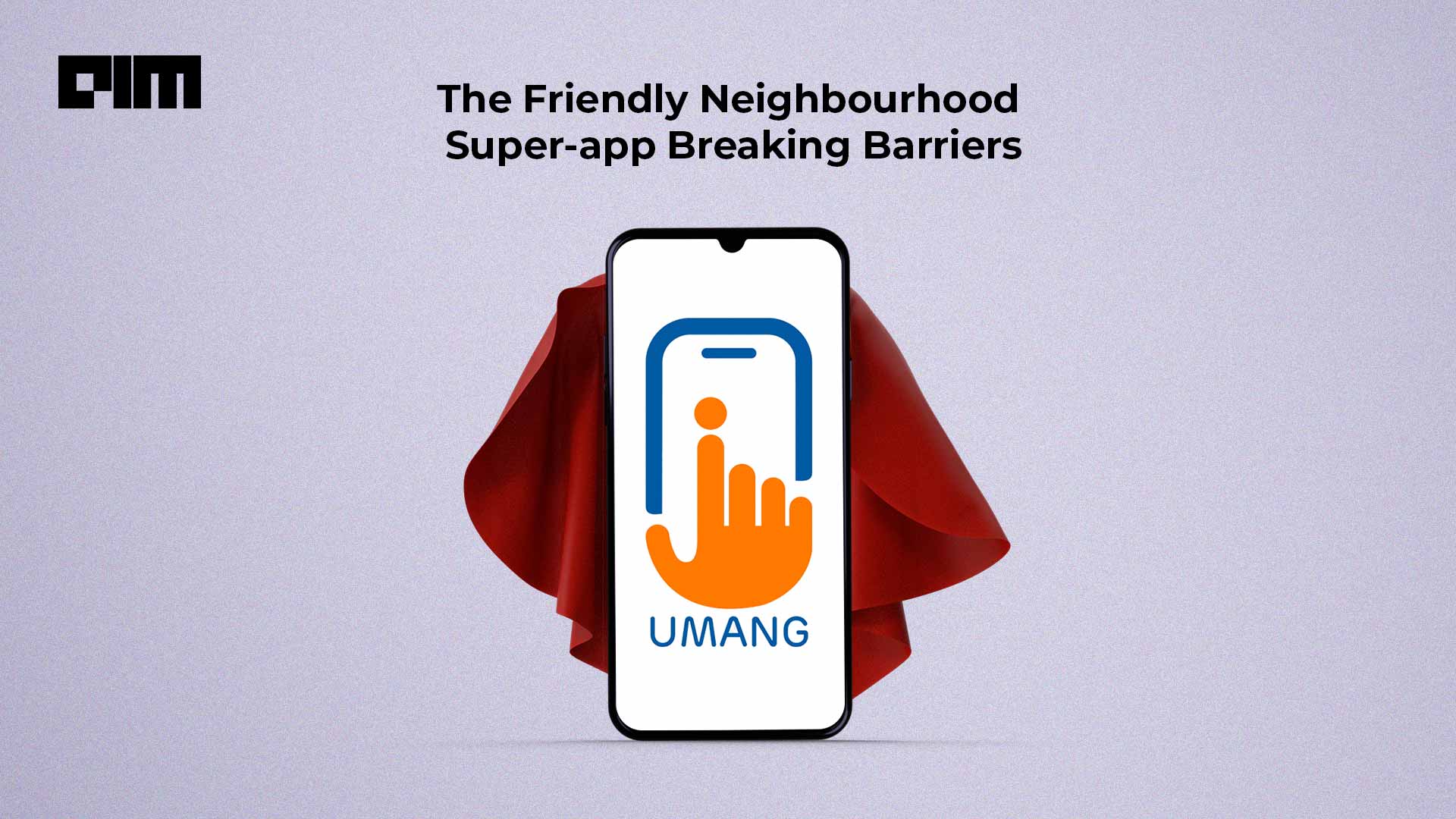 UMANG: The Friendly Neighbourhood Super-app Breaking Barriers